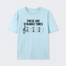 These Are Strange Times Music Joke T-Shirt