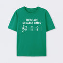 These Are Strange Times Music Joke T-Shirt