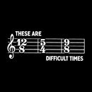 These Are Difficult Times T-Shirt