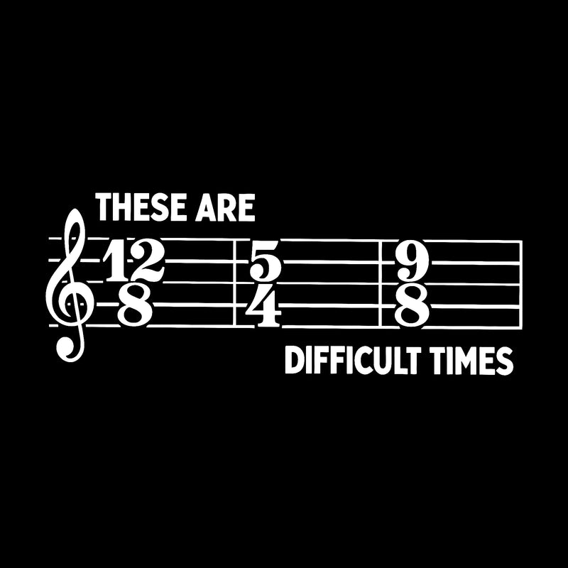 These Are Difficult Times T-Shirt
