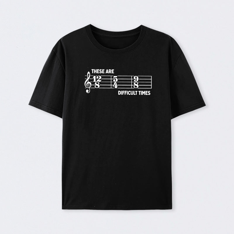These Are Difficult Times T-Shirt