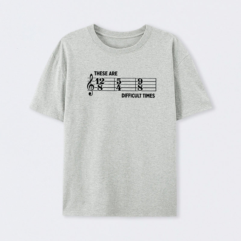 These Are Difficult Times T-Shirt