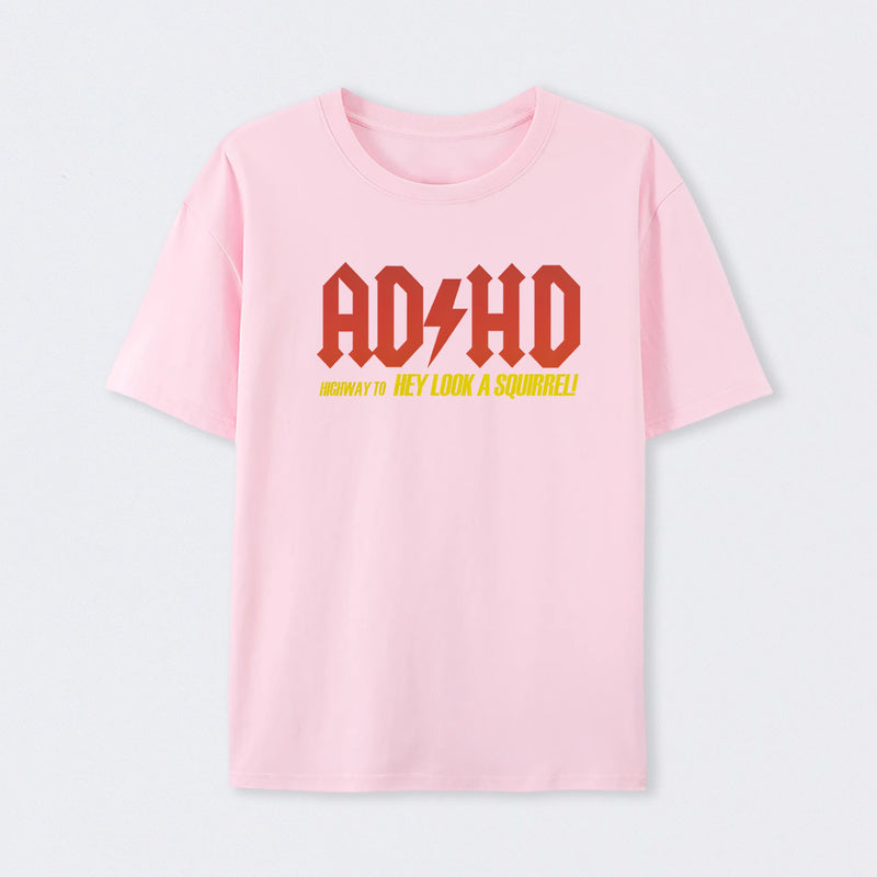 AD HD Highway To Hey look A Squirrel T-Shirt