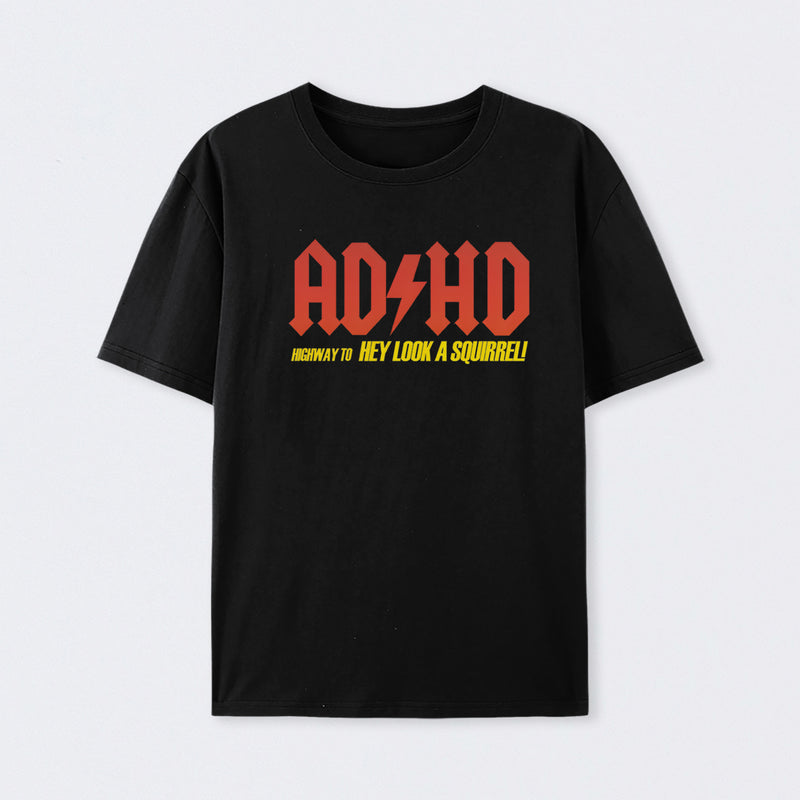 AD HD Highway To Hey look A Squirrel Geek T-Shirt