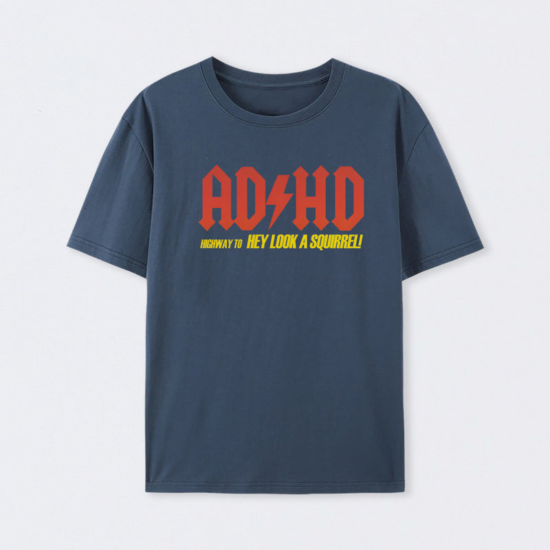 AD HD Highway To Hey look A Squirrel T-Shirt