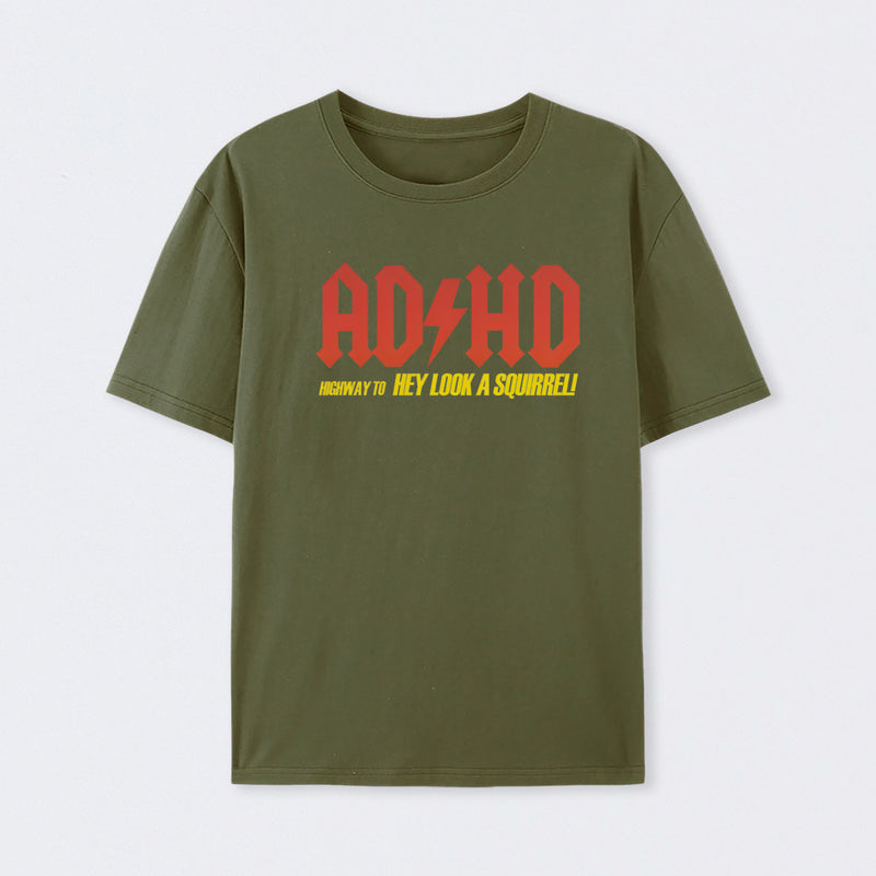 AD HD Highway To Hey look A Squirrel T-Shirt