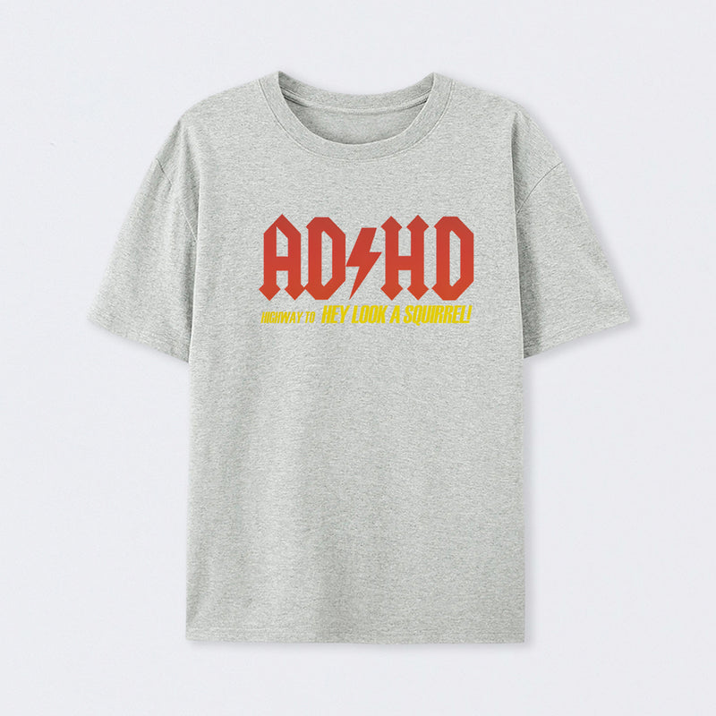 AD HD Highway To Hey look A Squirrel T-Shirt