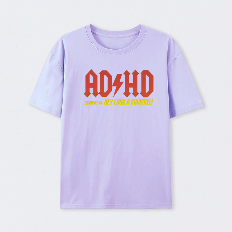 AD HD Highway To Hey look A Squirrel T-Shirt