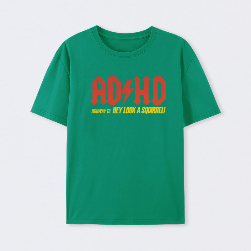AD HD Highway To Hey look A Squirrel T-Shirt