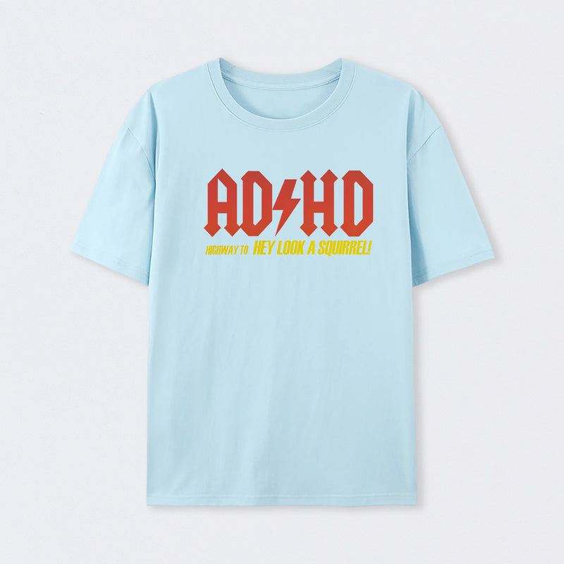 AD HD Highway To Hey look A Squirrel T-Shirt