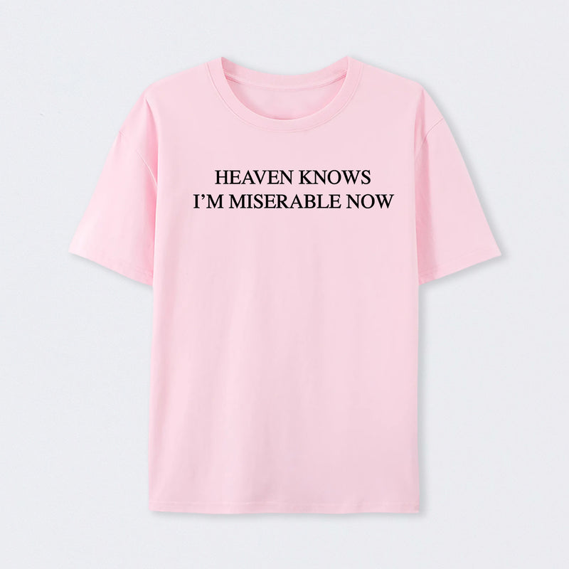 Heaven Knows I'm Miserable Now T-Shirt
