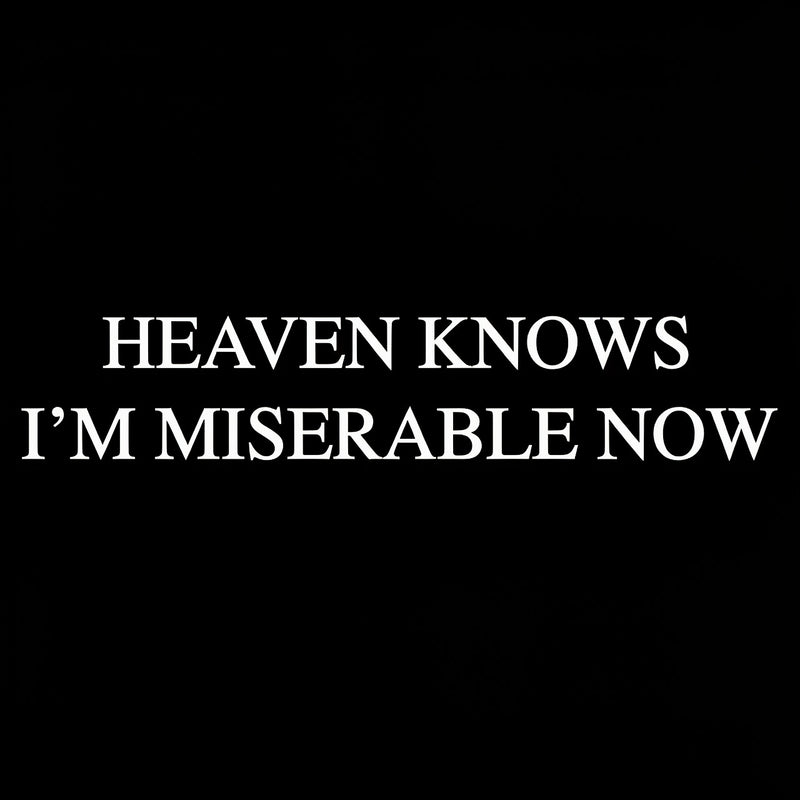 Heaven Knows I'm Miserable Now T-Shirt