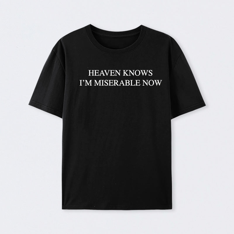 Heaven Knows I'm Miserable Now Geek T-Shirt