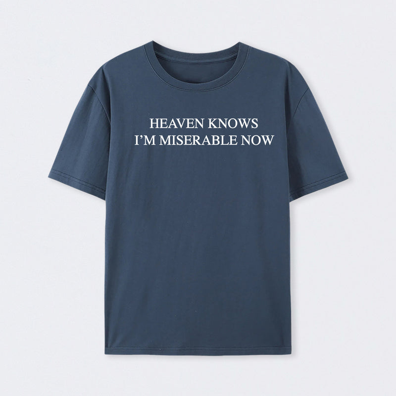Heaven Knows I'm Miserable Now T-Shirt