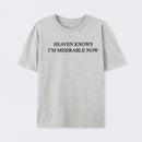 Heaven Knows I'm Miserable Now T-Shirt