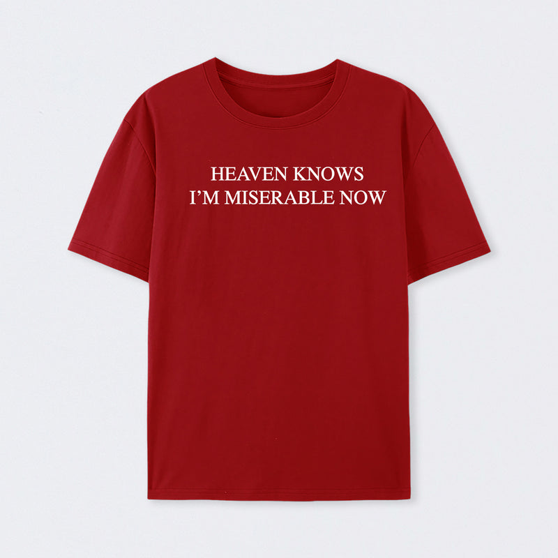 Heaven Knows I'm Miserable Now T-Shirt