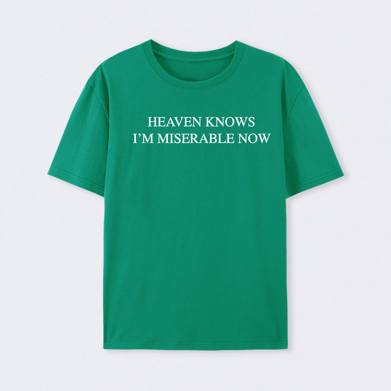 Heaven Knows I'm Miserable Now T-Shirt