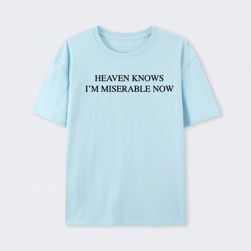 Heaven Knows I'm Miserable Now T-Shirt