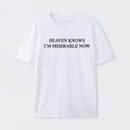 Heaven Knows I'm Miserable Now T-Shirt