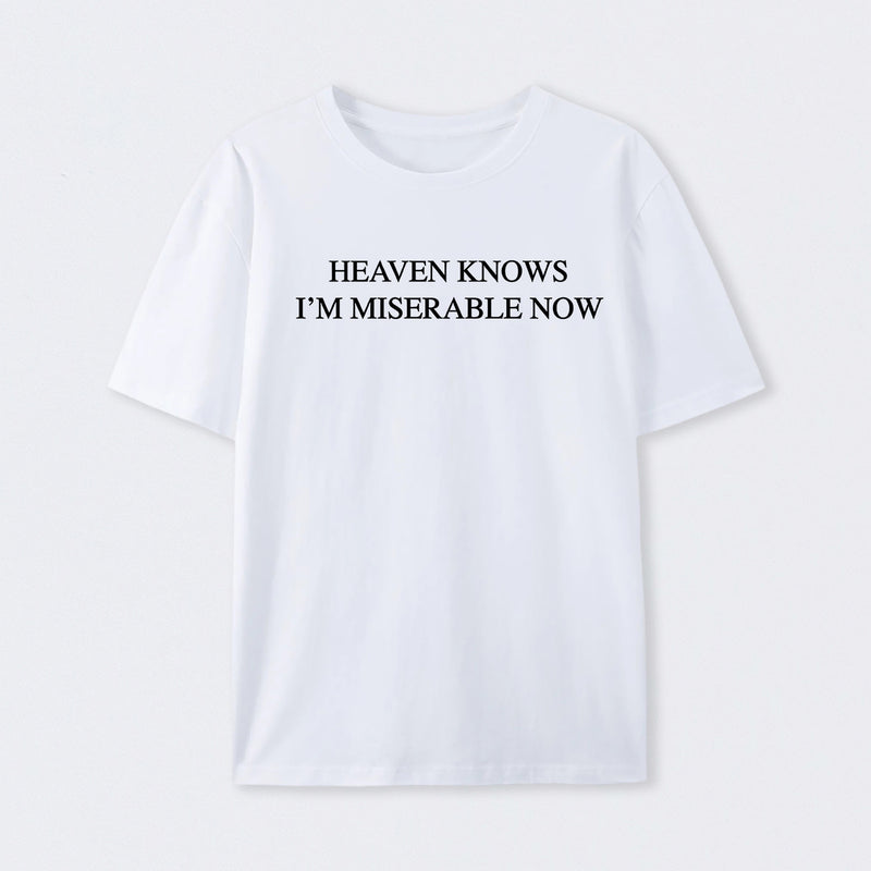 Heaven Knows I'm Miserable Now T-Shirt