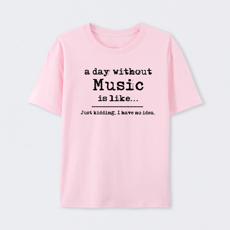 A Day Without Music T-Shirt