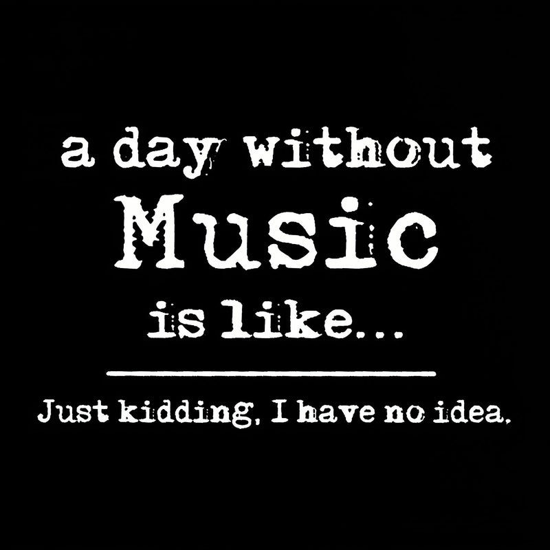 A Day Without Music T-Shirt