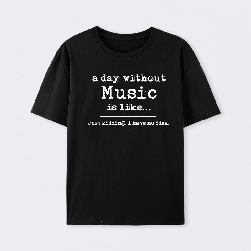 A Day Without Music Geek T-Shirt