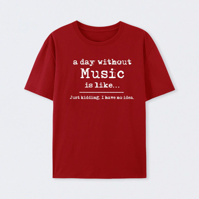 A Day Without Music T-Shirt