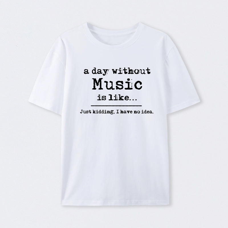 A Day Without Music T-Shirt