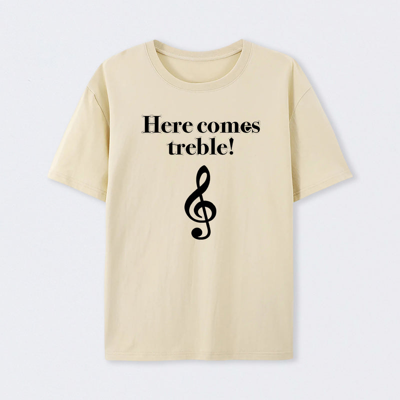 Here Comes Treble T-Shirt