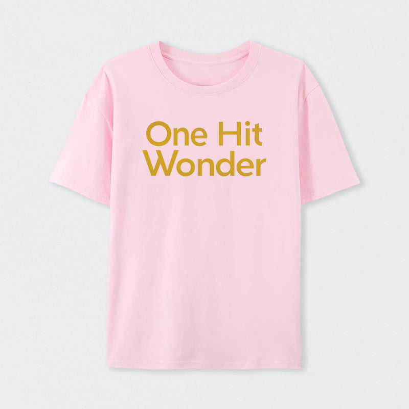 One Hit Wonder T-Shirt