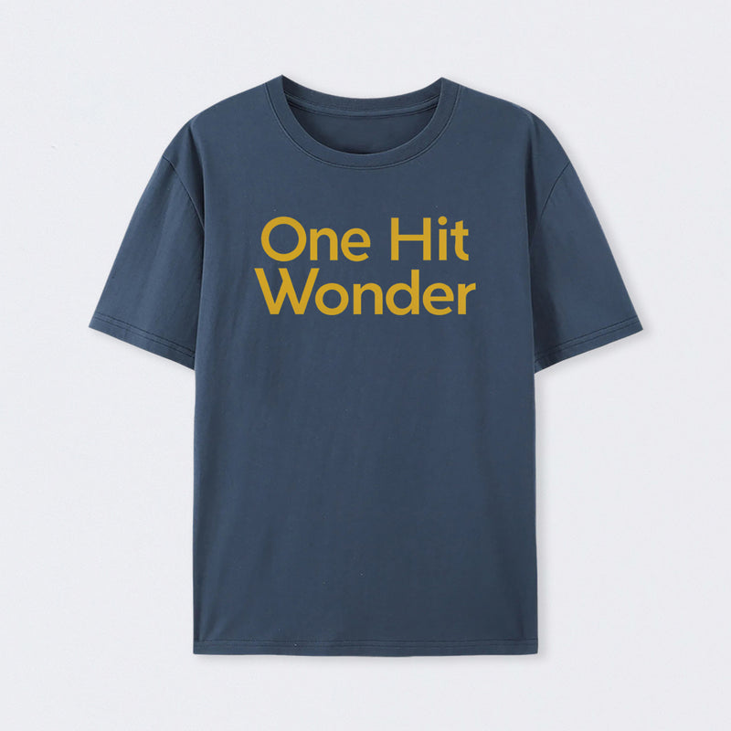 One Hit Wonder T-Shirt