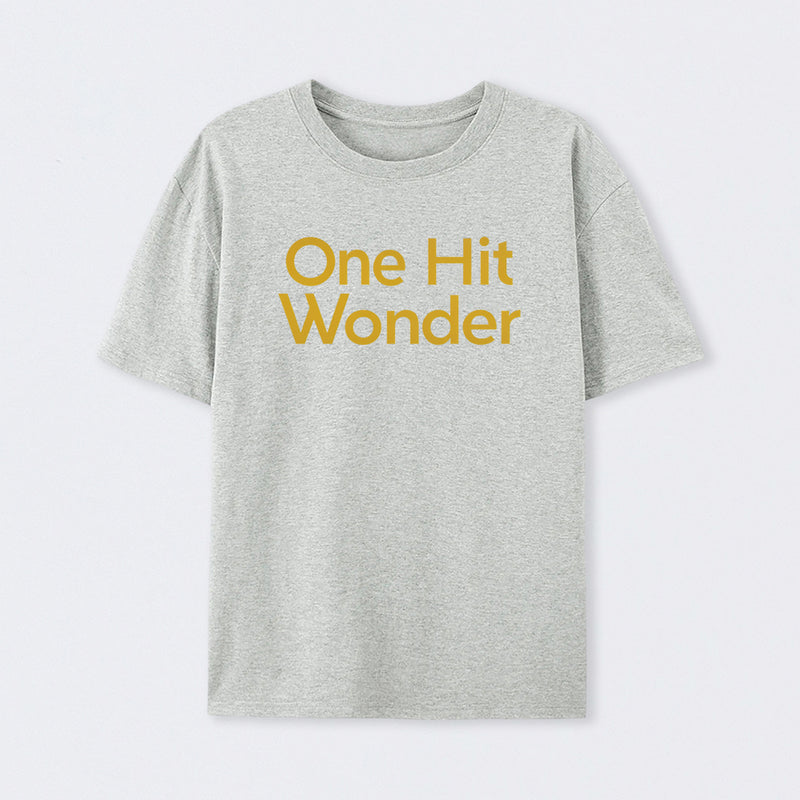 One Hit Wonder T-Shirt