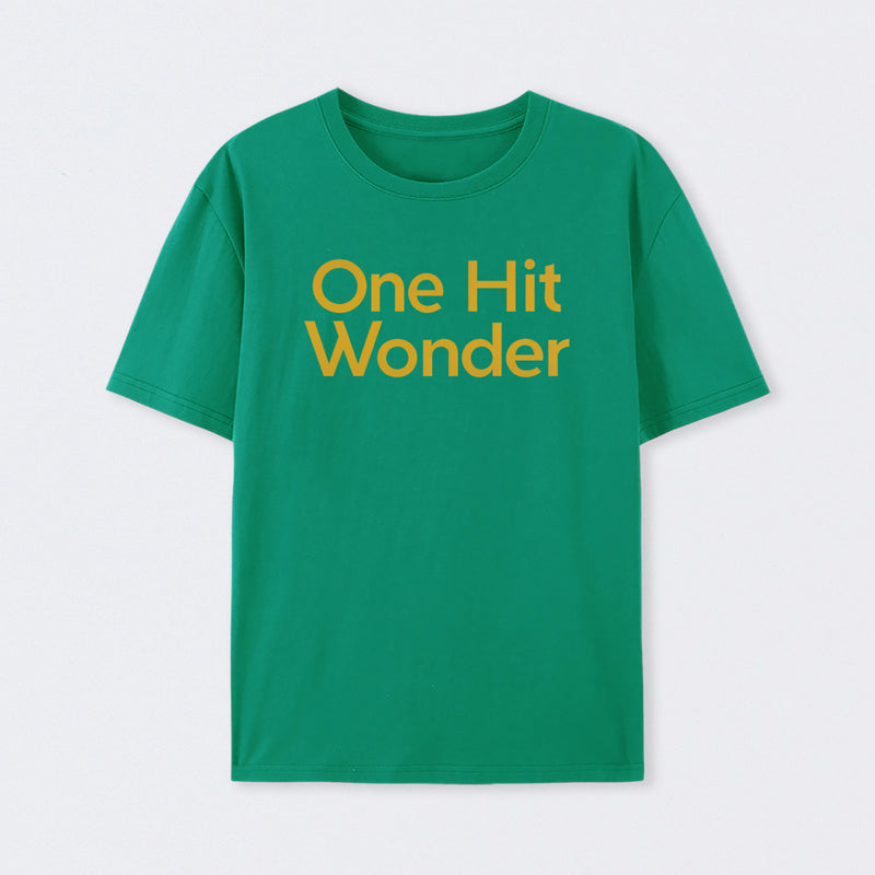 One Hit Wonder T-Shirt