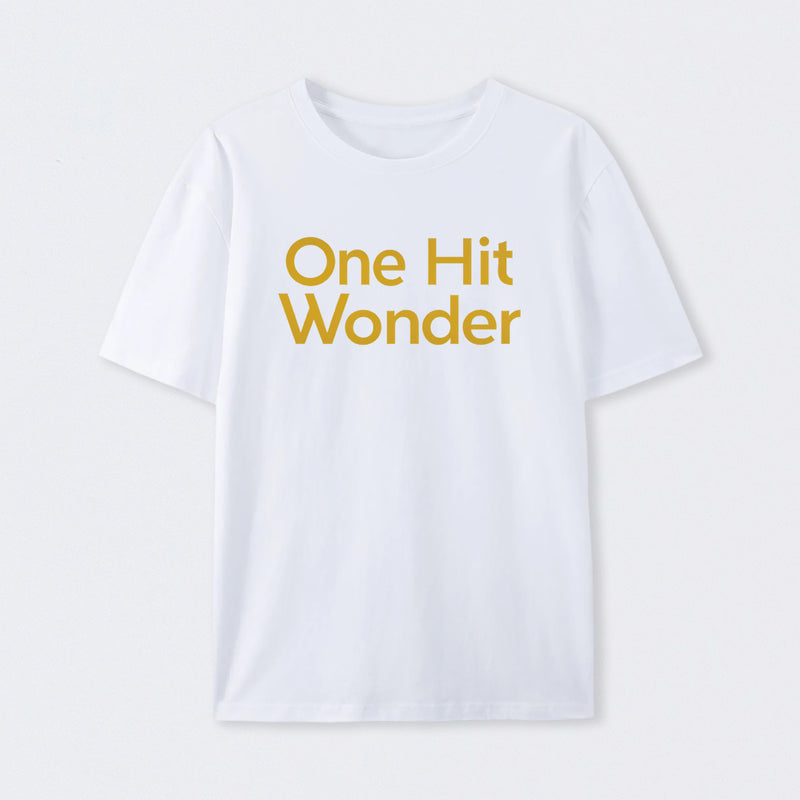 One Hit Wonder T-Shirt