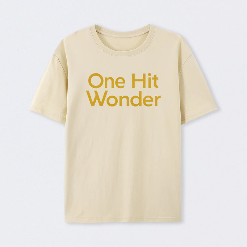 One Hit Wonder T-Shirt