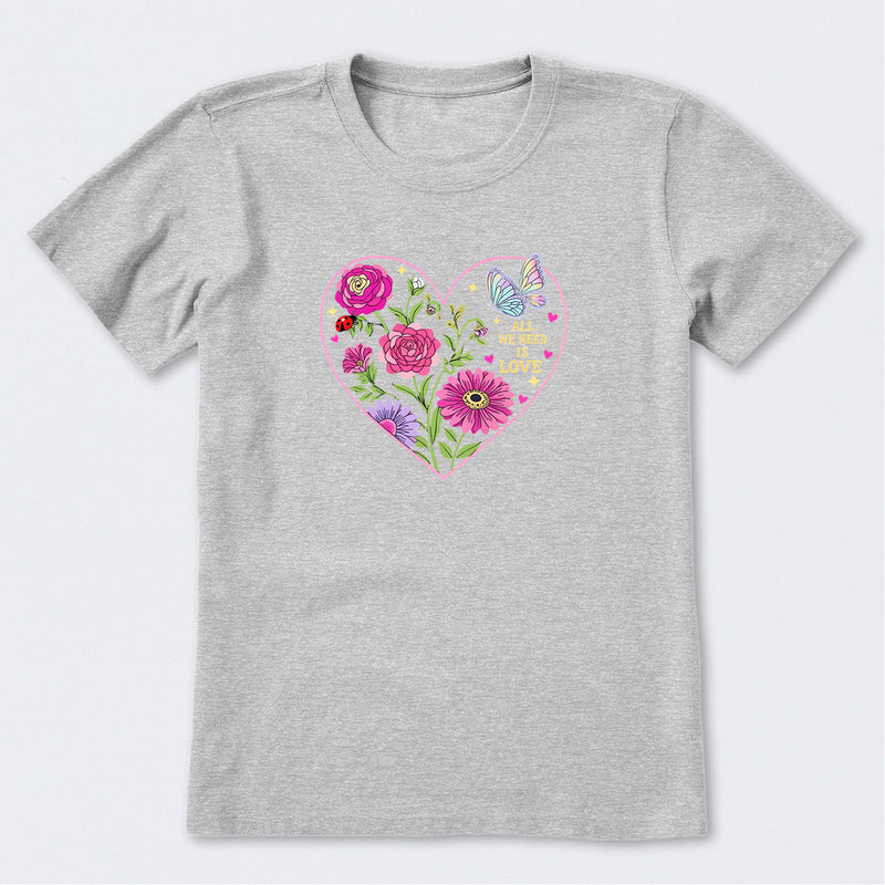 All We Need Is Love & Blooms Short Sleeve T-Shirt
