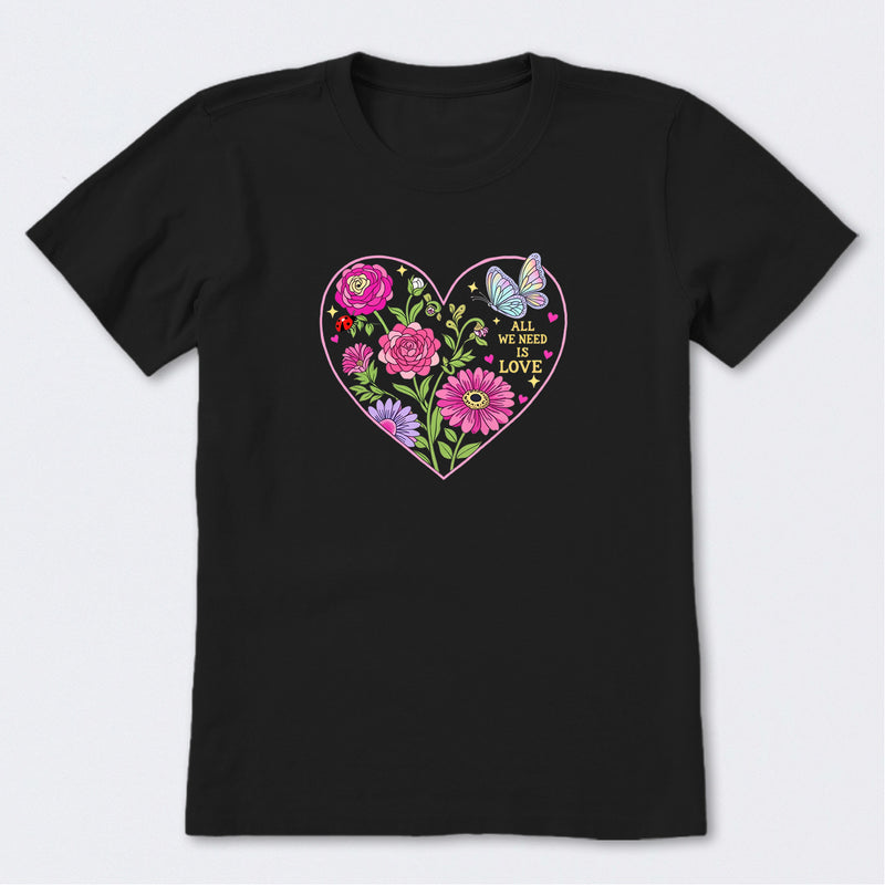 All We Need Is Love & Blooms Short Sleeve T-Shirt