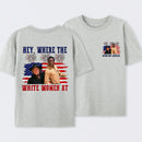 Hey Where The White Women At 4th Of July Shirt