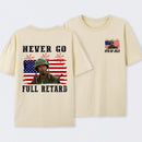 Never Go Full Retard 4th of July Shirt