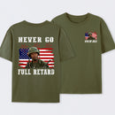 Never Go Full Retard 4th of July Shirt