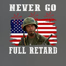 Never Go Full Retard 4th of July Shirt