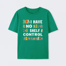 I Have No Shelf Control T-Shirt
