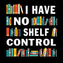 I Have No Shelf Control T-Shirt