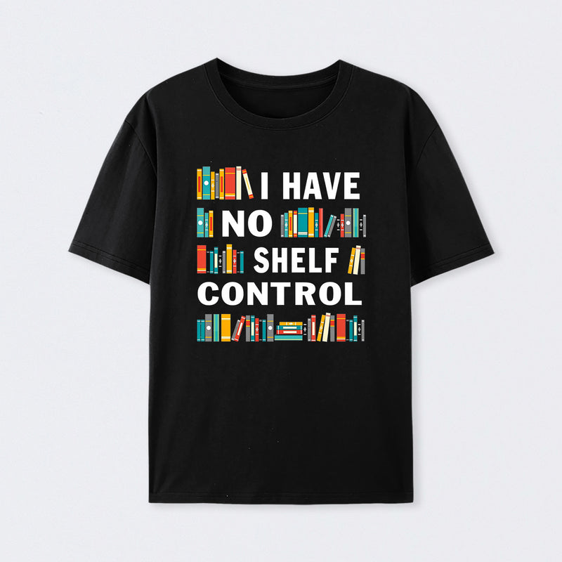 I Have No Shelf Control T-Shirt