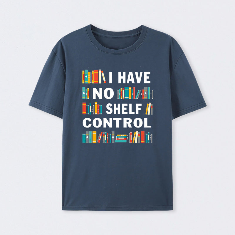 I Have No Shelf Control T-Shirt