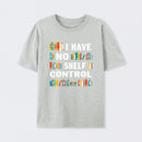 I Have No Shelf Control T-Shirt