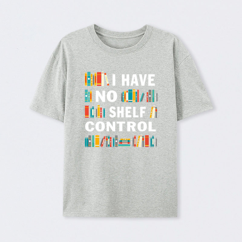 I Have No Shelf Control T-Shirt
