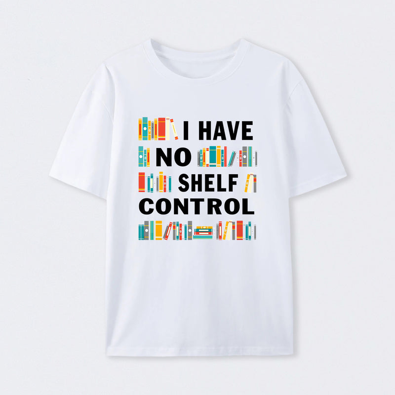 I Have No Shelf Control T-Shirt