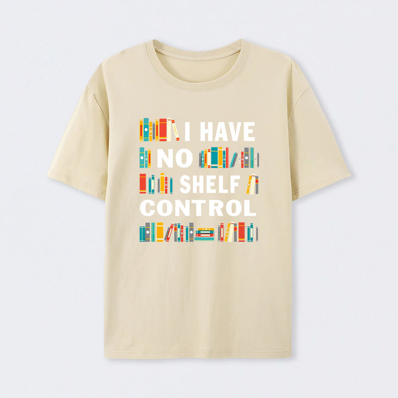 I Have No Shelf Control T-Shirt